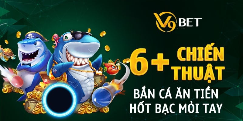 Chiến thuật Bắn cá V9bet